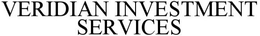 VERIDIAN INVESTMENT SERVICES trademark