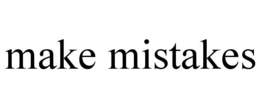 MAKE MISTAKES trademark