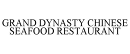 GRAND DYNASTY CHINESE SEAFOOD RESTAURANT trademark