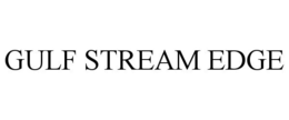 GULF STREAM EDGE trademark