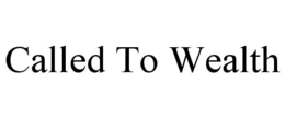 CALLED TO WEALTH trademark