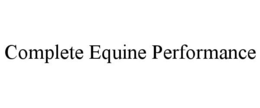 COMPLETE EQUINE PERFORMANCE trademark