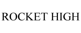ROCKET HIGH trademark