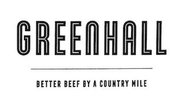 GREENHALL BETTER BEEF BY A COUNTRY MILE trademark