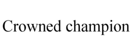 CROWNED CHAMPION trademark