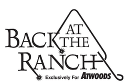 BACK AT THE RANCH EXCLUSIVELY FOR ATWOODS trademark