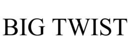 BIG TWIST trademark