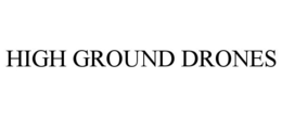 HIGH GROUND DRONES trademark