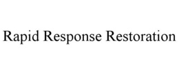 RAPID RESPONSE RESTORATION trademark