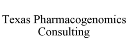 TEXAS PHARMACOGENOMICS CONSULTING trademark