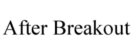 AFTER BREAKOUT trademark