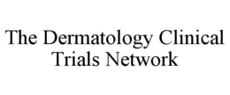 THE DERMATOLOGY CLINICAL TRIALS NETWORK trademark