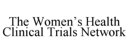 THE WOMEN'S HEALTH CLINICAL TRIALS NETWORK trademark