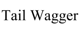 TAIL WAGGER trademark
