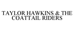 TAYLOR HAWKINS & THE COATTAIL RIDERS trademark