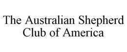 THE AUSTRALIAN SHEPHERD CLUB OF AMERICA trademark