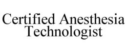 CERTIFIED ANESTHESIA TECHNOLOGIST trademark
