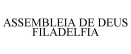 ASSEMBLEIA DE DEUS FILADELFIA trademark