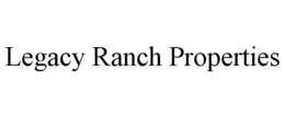 LEGACY RANCH PROPERTIES trademark