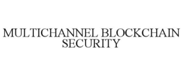 MULTICHANNEL BLOCKCHAIN SECURITY trademark