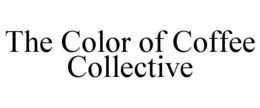 THE COLOR OF COFFEE COLLECTIVE trademark