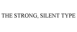 THE STRONG, SILENT TYPE trademark