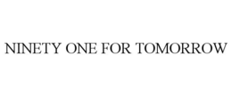 NINETY ONE FOR TOMORROW trademark
