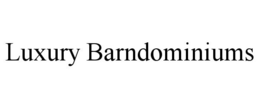 LUXURY BARNDOMINIUMS trademark