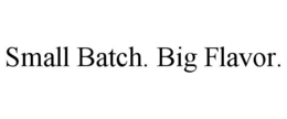 SMALL BATCH. BIG FLAVOR. trademark