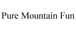 PURE MOUNTAIN FUN trademark