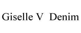 GISELLE V DENIM trademark