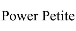 POWER PETITE trademark