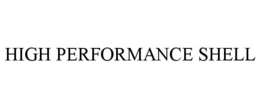 HIGH PERFORMANCE SHELL trademark