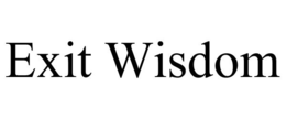 EXIT WISDOM trademark