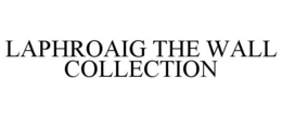 LAPHROAIG THE WALL COLLECTION trademark