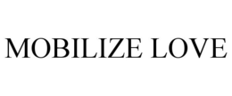 MOBILIZE LOVE trademark