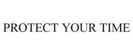PROTECT YOUR TIME trademark