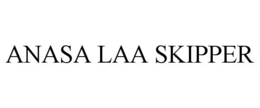 ANASA LAA SKIPPER trademark