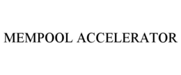 MEMPOOL ACCELERATOR trademark