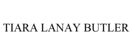 TIARA LANAY BUTLER trademark