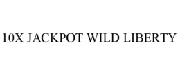 10X JACKPOT WILD LIBERTY trademark