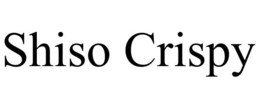 SHISO CRISPY trademark
