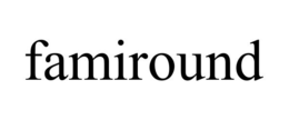 FAMIROUND trademark
