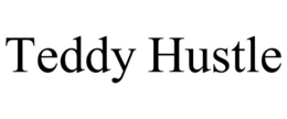 TEDDY HUSTLE trademark