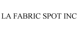 LA FABRIC SPOT INC trademark