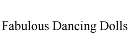 FABULOUS DANCING DOLLS trademark