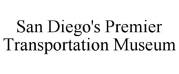 SAN DIEGO'S PREMIER TRANSPORTATION MUSEUM trademark