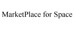 MARKETPLACE FOR SPACE trademark