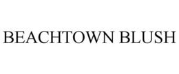 BEACHTOWN BLUSH trademark