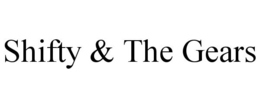 SHIFTY & THE GEARS trademark